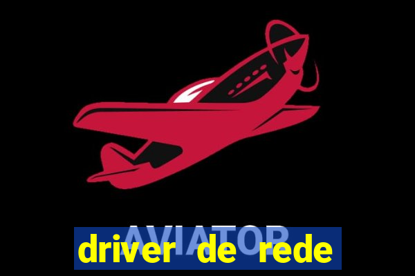 driver de rede windows 7 32 bits